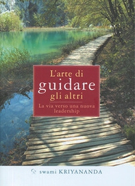 L'arte di guidare gli altri. La via verso una nuova leadership - Librerie.coop L'arte di guidare gli altri. La via verso una nuova leadership - Librerie.coop