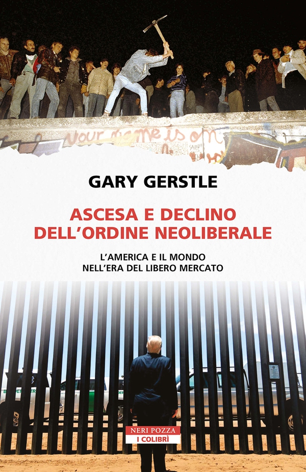 Ascesa e declino dell'ordine neoliberale. L’America e il mondo nell’era del libero mercato - Librerie.coop Ascesa e declino dell'ordine neoliberale. L’America e il mondo nell’era del libero mercato - Librerie.coop