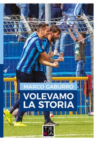 Volevamo la storia - Librerie.coop Volevamo la storia - Librerie.coop