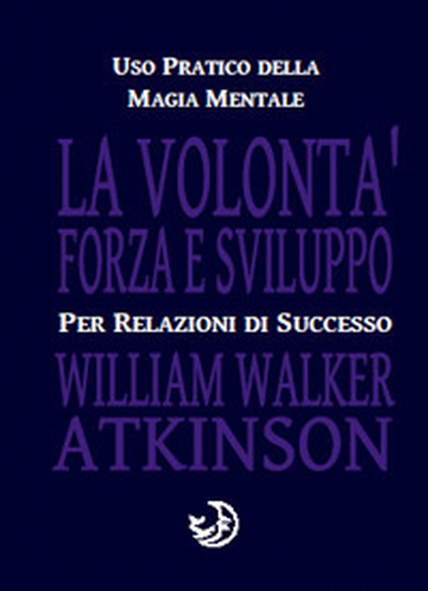 La volontà forza e sviluppo - Librerie.coop La volontà forza e sviluppo - Librerie.coop