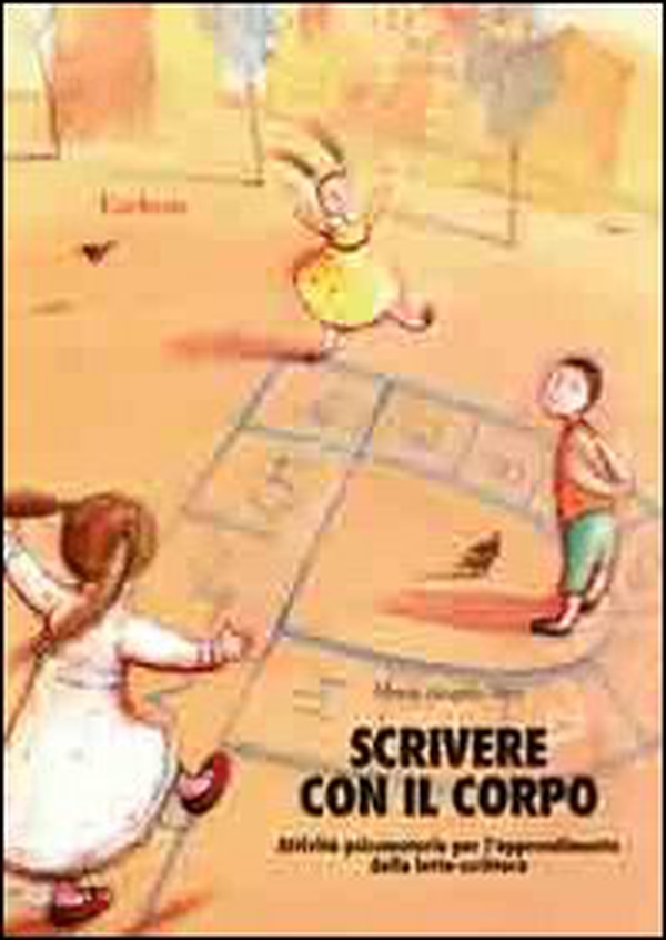 Scrivere con il corpo. Attività psicomotorie per l'apprendimento della letto-scrittura - Librerie.coop Scrivere con il corpo. Attività psicomotorie per l'apprendimento della letto-scrittura - Librerie.coop