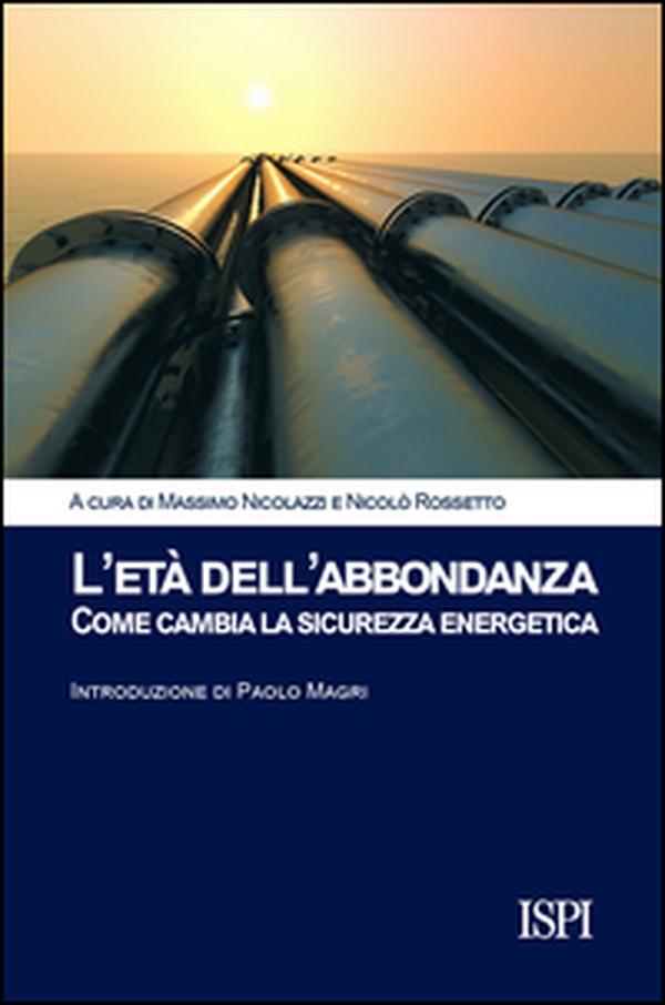 L'età dell'abbondanza. Come cambia la sicurezza energetica - Librerie.coop L'età dell'abbondanza. Come cambia la sicurezza energetica - Librerie.coop