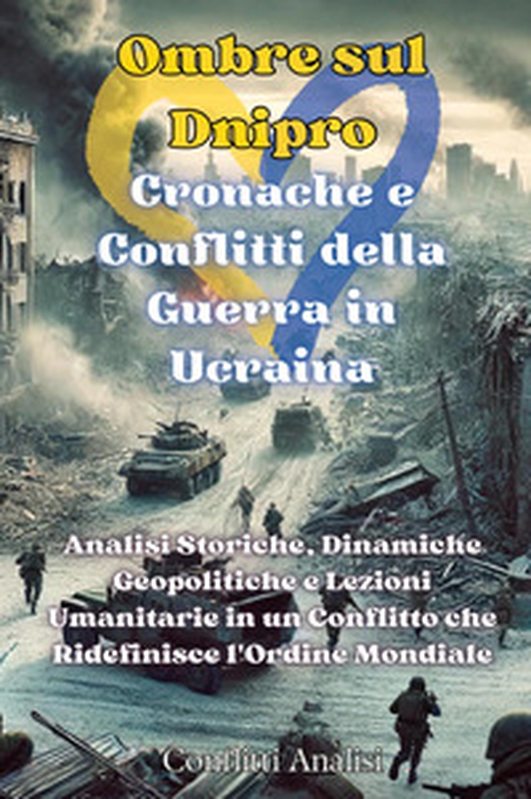 Ombre sul Dnipro. Cronache e conflitti della guerra in Ucraina - Librerie.coop Ombre sul Dnipro. Cronache e conflitti della guerra in Ucraina - Librerie.coop