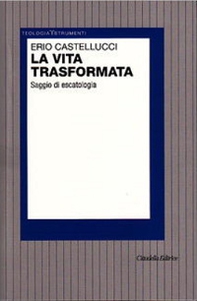 La vita trasformata. Saggio di escatologia - Librerie.coop