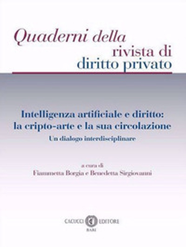Intelligenza artificiale e diritto: la cripto-arte e la sua circolazione. Un dialogo interdisciplinare - Librerie.coop Intelligenza artificiale e diritto: la cripto-arte e la sua circolazione. Un dialogo interdisciplinare - Librerie.coop