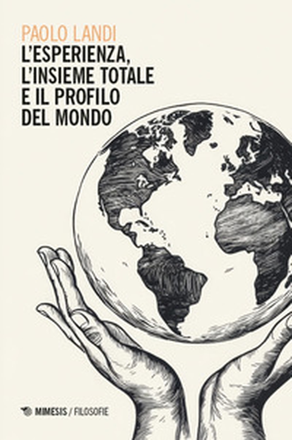 L'esperienza, l'insieme totale e il profilo del mondo - Librerie.coop L'esperienza, l'insieme totale e il profilo del mondo - Librerie.coop
