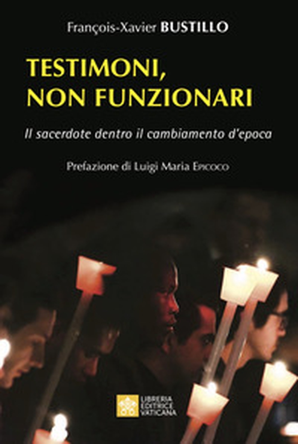 Testimoni, non funzionari. Il sacerdote dentro il cambiamento d'epoca - Librerie.coop Testimoni, non funzionari. Il sacerdote dentro il cambiamento d'epoca - Librerie.coop