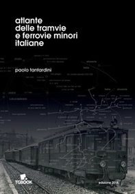 Atlante delle tramvie e ferrovie minori italiane - Librerie.coop