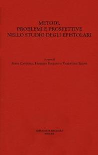 Metodi, problemi e prospettive nello studio degli epistolari. Atti del Convegno - Librerie.coop