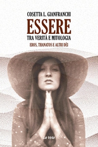 Essere: tra verità e mitologia. Eros, Thanatos e altri dèi - Librerie.coop