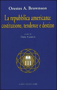 La Repubblica americana: costituzione, tendenze e destino - Librerie.coop La Repubblica americana: costituzione, tendenze e destino - Librerie.coop