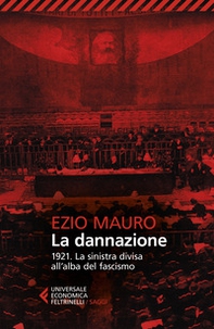 La dannazione. 1921. La sinistra divisa all'alba del fascismo - Librerie.coop La dannazione. 1921. La sinistra divisa all'alba del fascismo - Librerie.coop