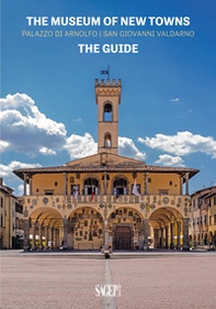 The museum of new towns. Palazzo di Arnolfo, San Giovanni Valdarno. The guide - Librerie.coop The museum of new towns. Palazzo di Arnolfo, San Giovanni Valdarno. The guide - Librerie.coop
