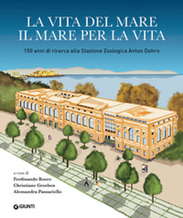 La vita del mare il mare per la vita. 150 anni di ricerca alla Stazione Zoologica Anton Dohrn - Librerie.coop La vita del mare il mare per la vita. 150 anni di ricerca alla Stazione Zoologica Anton Dohrn - Librerie.coop