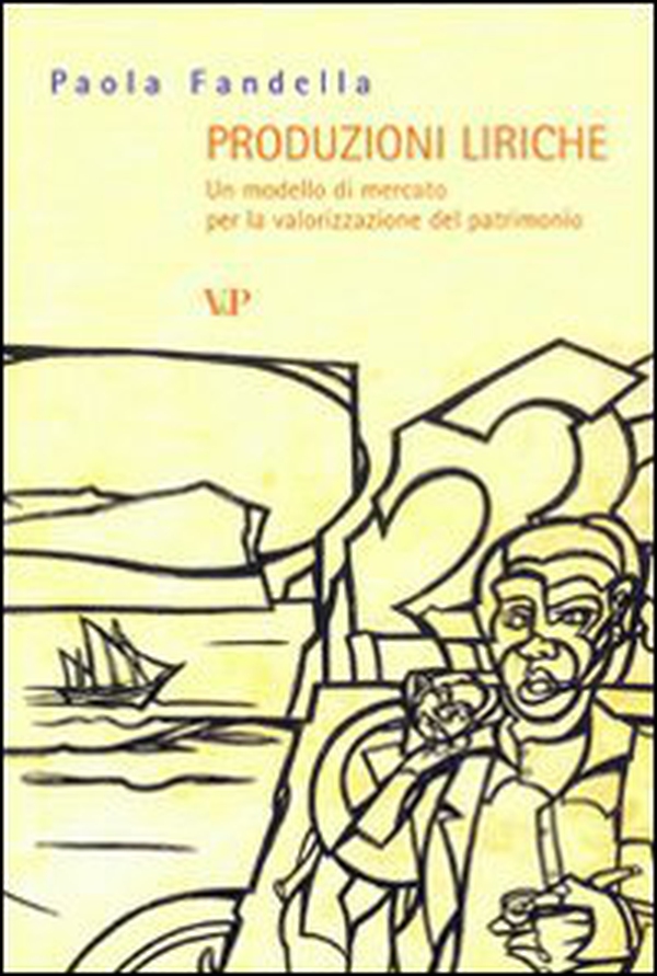 Produzioni liriche. Un modello di mercato per la valorizzazione del patrimonio - Librerie.coop Produzioni liriche. Un modello di mercato per la valorizzazione del patrimonio - Librerie.coop