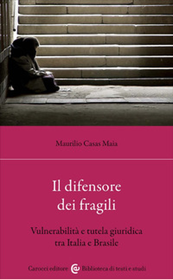 Il difensore dei fragili. Vulnerabilità e tutela giuridica tra Italia e Brasile. Ediz. italiana e portoghese - Librerie.coop