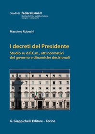 I decreti del Presidente. Studio su d.P.C.m., atti normativi del governo e dinamiche decisionali - Librerie.coop I decreti del Presidente. Studio su d.P.C.m., atti normativi del governo e dinamiche decisionali - Librerie.coop