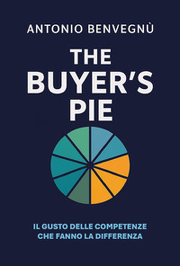 The buyer's pie. Il gusto delle competenze che fanno la differenza - Librerie.coop