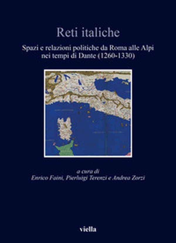 Reti italiche. Spazi e relazioni politiche da Roma alle Alpi nei tempi di Dante (1260-1330) - Librerie.coop Reti italiche. Spazi e relazioni politiche da Roma alle Alpi nei tempi di Dante (1260-1330) - Librerie.coop