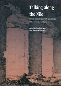 Talking along the Nile. Ippolito Rossellini, travellers and scholars of the 19th century in Egypt. Proceedings of the International Conference... - Librerie.coop Talking along the Nile. Ippolito Rossellini, travellers and scholars of the 19th century in Egypt. Proceedings of the International Conference... - Librerie.coop