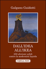 Dall'idea all'Ikea. 250 aforismi solidi contro la modernità liquida - Librerie.coop Dall'idea all'Ikea. 250 aforismi solidi contro la modernità liquida - Librerie.coop