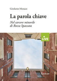 La parola chiave. Nel carcere minorile di Rocca Spaccata - Librerie.coop