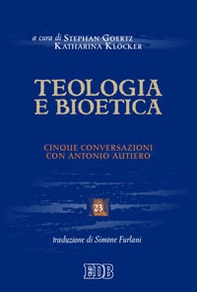 Teologia e bioetica. Cinque conversazioni con Antonio Autiero - Librerie.coop