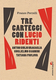 Tre carteggi con Lucio Ridenti. Anton Giulio Bracaglia, Guglielmo Giannini, Tatiana Pavolova - Librerie.coop