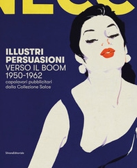 Illustri persuasioni. Belle Époque. Capolavori pubblicitari della Collezione Salce. Catalogo della mostra (Treviso, 26 maggio-24 settembre 2017) - Librerie.coop