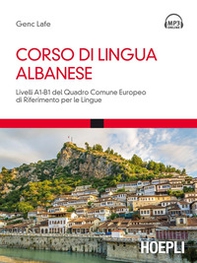 Corso di lingua albanese. Livelli A1-B1 del quadro comune europeo di riferimento per le lingue - Librerie.coop Corso di lingua albanese. Livelli A1-B1 del quadro comune europeo di riferimento per le lingue - Librerie.coop