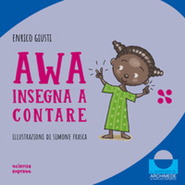 Awa insegna a contare. Nel mondo dei numeri - Librerie.coop Awa insegna a contare. Nel mondo dei numeri - Librerie.coop