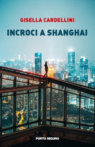 Incroci a Shanghai - Librerie.coop