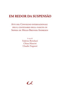 Em redor da suspensão. Atti del Convegno internazionale per il centenario della nascita di Sophia de Mello Breyner Andresen - Librerie.coop Em redor da suspensão. Atti del Convegno internazionale per il centenario della nascita di Sophia de Mello Breyner Andresen - Librerie.coop