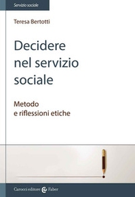 Decidere nel servizio sociale. Metodo e riflessioni etiche - Librerie.coop