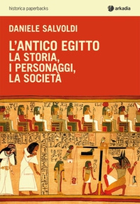 L'antico Egitto. La storia, i personaggi, la società - Librerie.coop