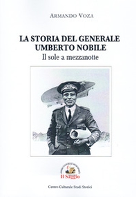 Il sole a mezzanotte. La storia del Generale Umberto Nobile - Librerie.coop Il sole a mezzanotte. La storia del Generale Umberto Nobile - Librerie.coop