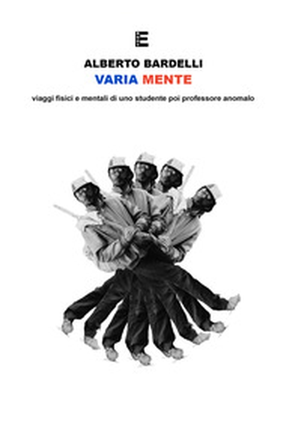 Variamente. viaggi fisici e mentali di uno studente poi professore anomalo - Librerie.coop