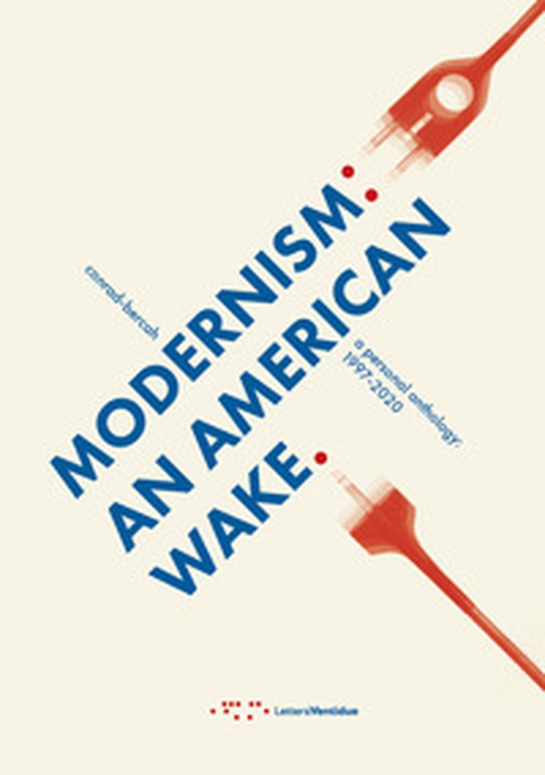 Modernism: an American wake. A personal anthology: 1997-2020 - Librerie.coop Modernism: an American wake. A personal anthology: 1997-2020 - Librerie.coop