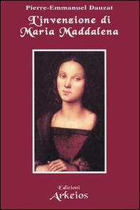 L'invenzione di Maria Maddalena - Librerie.coop