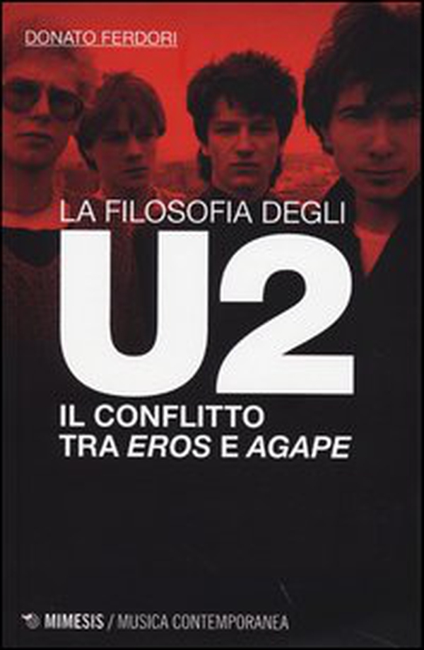 La filosofia degli U2. Il conflitto tra «eros» e «agape» - Librerie.coop La filosofia degli U2. Il conflitto tra «eros» e «agape» - Librerie.coop