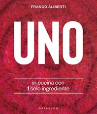 Uno. In cucina con 1 solo ingrediente - Librerie.coop