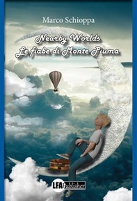Nearby worlds. Le fiabe di Monte Piuma - Librerie.coop