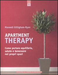 Apartment therapy. Come portare equilibrio, salute e benessere nei propri spazi - Librerie.coop