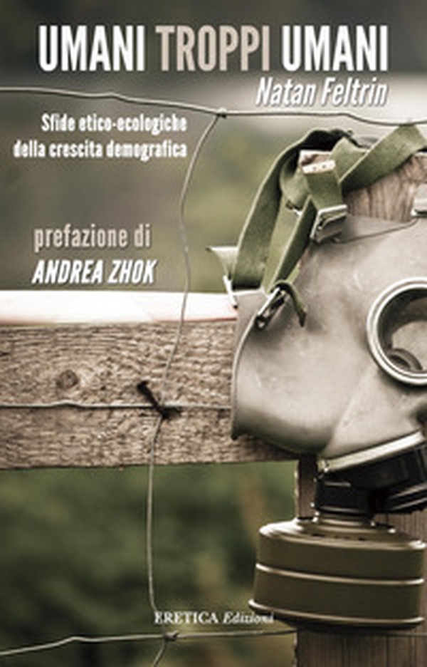 Umani troppi umani. Sfide etico-ecologiche della crescita demografica - Librerie.coop Umani troppi umani. Sfide etico-ecologiche della crescita demografica - Librerie.coop