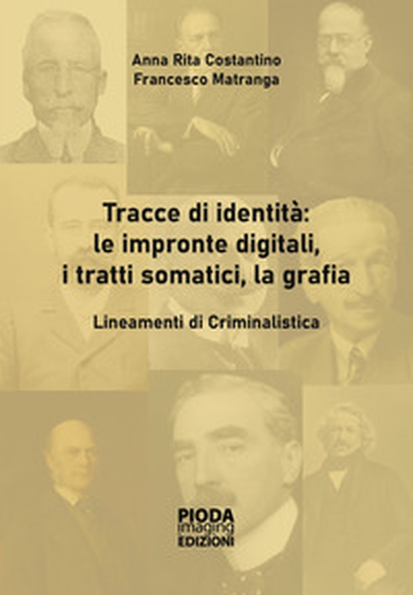 Tracce di identità: le impronte digitali, i tratti somatici, la grafia. Lineamenti di criminalistica - Librerie.coop Tracce di identità: le impronte digitali, i tratti somatici, la grafia. Lineamenti di criminalistica - Librerie.coop