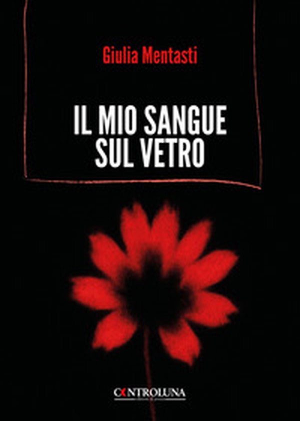 Il mio sangue sul vetro - Librerie.coop