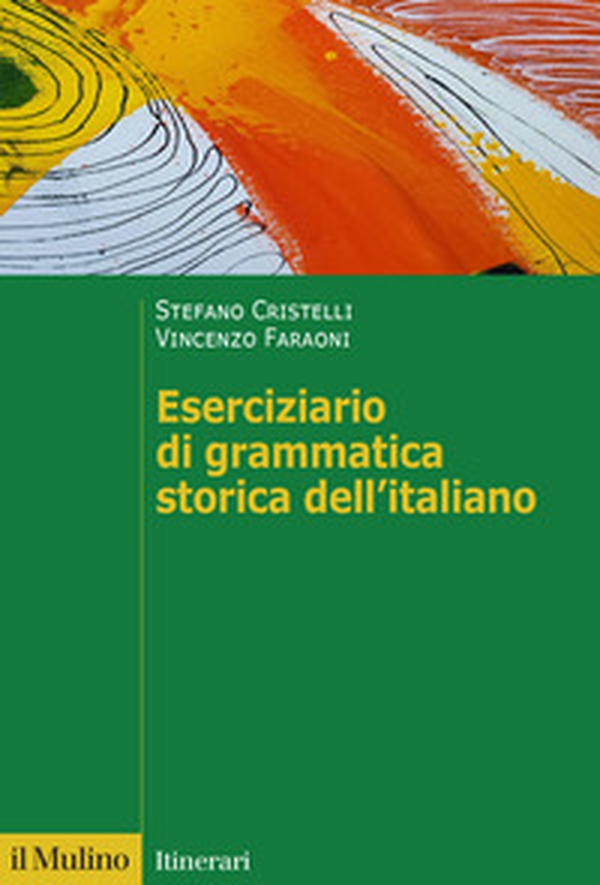 Eserciziario di grammatica storica dell'italiano - Librerie.coop