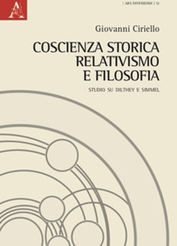 Coscienza storica, relativismo e filosofia. Studio su Dilthey e Simmel - Librerie.coop Coscienza storica, relativismo e filosofia. Studio su Dilthey e Simmel - Librerie.coop