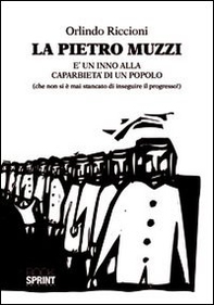 La Pietro Muzzi è un inno alla caparbietà di un popolo (che non si è mai stancato di inseguire il progresso!) - Librerie.coop