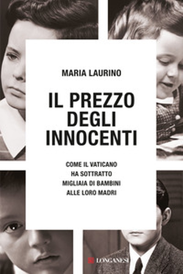 Il prezzo degli innocenti. Come il Vaticano ha sottratto migliaia di bambini alle loro madri - Librerie.coop Il prezzo degli innocenti. Come il Vaticano ha sottratto migliaia di bambini alle loro madri - Librerie.coop